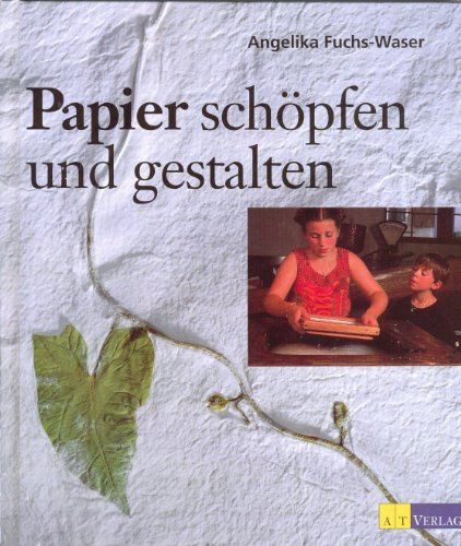 Papier schöpfen und gestalten (Werken und Freizeit)