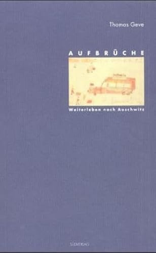 Aufbrüche: Weiterleben nach Auschwitz