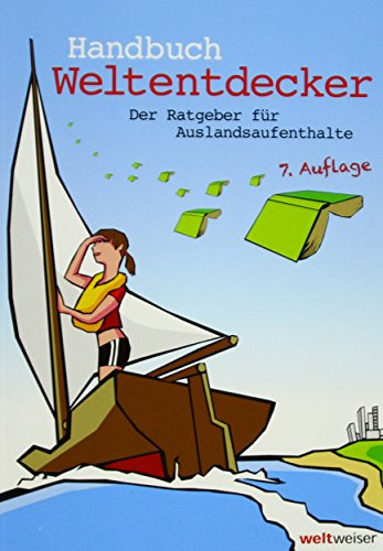 Handbuch Weltentdecker. Der Ratgeber für Auslandsaufenthalte: Mit übersichtlichen Service-Tabellen für Au-Pair, Freiwilligendienste, Gastfamilie ... & Travel, Programme für Azubis, Studierende