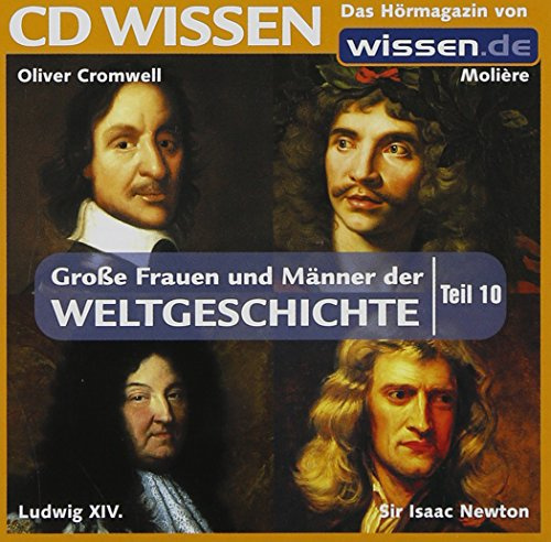 CD WISSEN - Große Frauen und Männer der Weltgeschichte (Teil 10): Oliver Cromwell, Molière, Ludwig XIV., Sir Isaac Newton, 1 CD