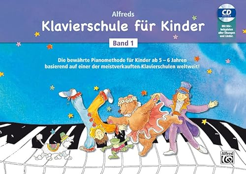 Alfreds Klavierschule für Kinder / Die bewährte Methode für Kinder ab 5 - 6 Jahren basierend auf einer der meistverkauften Klavierschulen weltweit!: ... Kinder ab 5 - 6 Jahren basierend auf einer...