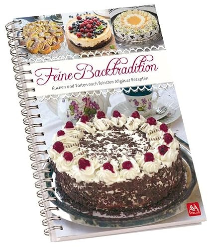 Feine Backtradition (innen Querformat): Kuchen & Torten nach feinsten Allgäuer Rezepten: Kuchen und Torten nach feinsten Allgäuer Rezepten