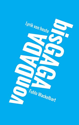 Von Dada bis Gaga: Lyrik von heute