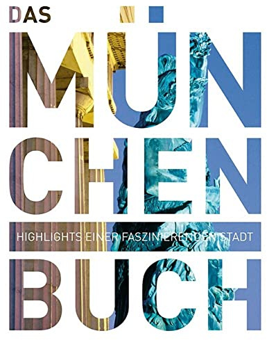 München. Das Buch: Highlights einer faszinierenden Stadt (KUNTH Das Buch)