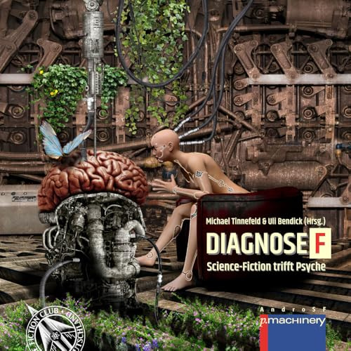 DIAGNOSE F: Science-Fiction trifft Psyche (AndroSF: Die SF-Reihe für den Science Fiction Club Deutschland e.V. (SFCD))