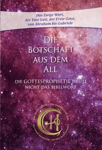 Die Botschaft aus dem All - Band 5: Die Gottesprophetie heute - Nicht das Bibelwort (Die Botschaft aus dem All: Die Gottesprophetie heute - nicht das Bibelwort)