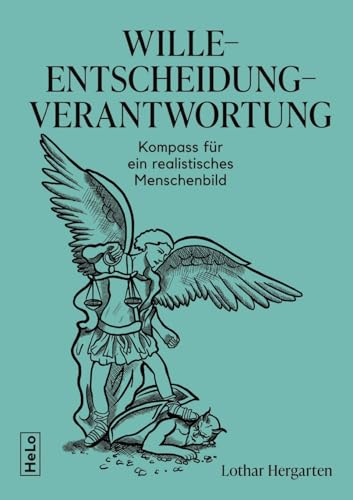 Wille-Entscheidung-Verantwortung: Kompass für ein realistisches Menschenbild