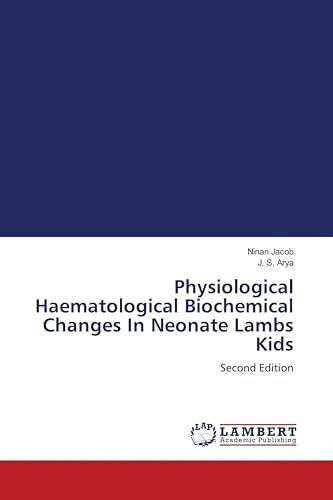Physiological Haematological Biochemical Changes In Neonate Lambs Kids: Second Edition