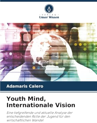 Youth Mind, Internationale Vision: Eine tiefgreifende und aktuelle Analyse der entscheidenden Rolle der Jugend für den wirtschaftlichen Wandel