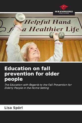 Education on fall prevention for older people: The Education with Regards to the Fall Prevention for Elderly People in the Home Setting