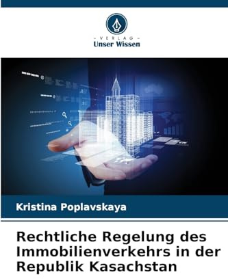 Rechtliche Regelung des Immobilienverkehrs in der Republik Kasachstan