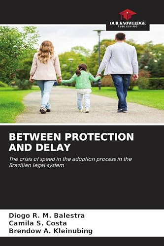 BETWEEN PROTECTION AND DELAY: The crisis of speed in the adoption process in the Brazilian legal system