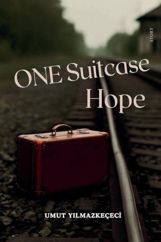 A Suitcase, A Hope English Edition: Stories of Turkish Migration and the Journey of Guest Workers