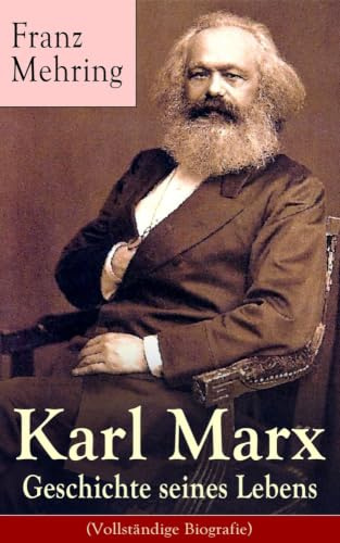 Karl Marx - Geschichte seines Lebens: Biografie