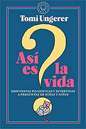 Así es la vida: Respuestas filosóficas y divertidas a preguntas de niñas y niños