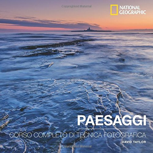 Paesaggi. Corso completo di tecnica fotografica