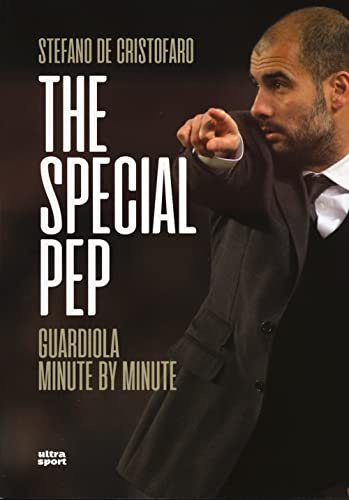The Special Pep: Guardiola minute by minute (Ultra sport)
