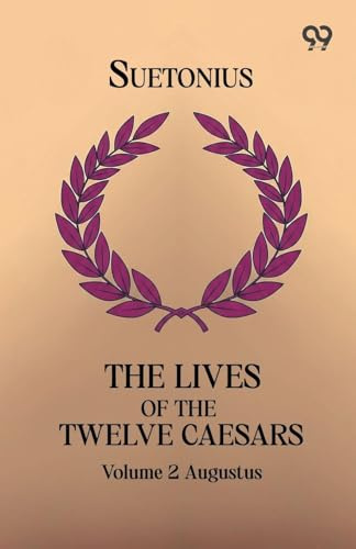 The Lives Of The Twelve Caesars: Volume 2 Augustus