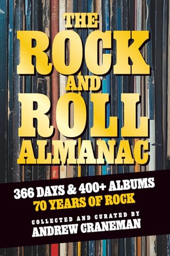 The Rock And Roll Almanac: A Day-By-Day Journey Through 70 Years of Legendary Music History