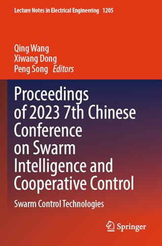 Proceedings of 2023 7th Chinese Conference on Swarm Intelligence and Cooperative Control: Swarm Control Technologies (Lecture Notes in Electrical Engineering, 1205)