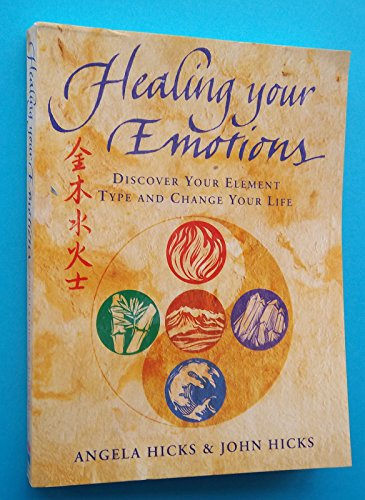 Healing Your Emotions: Discover your five element type and change your life