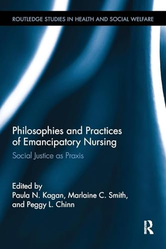 Philosophies and Practices of Emancipatory Nursing (Routledge Studies in Health and Social Welfare)