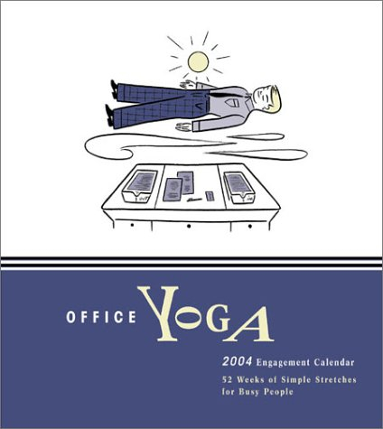 Office Yoga 2004 Calendar: 52 Weeks of Simple Stretches for Busy People