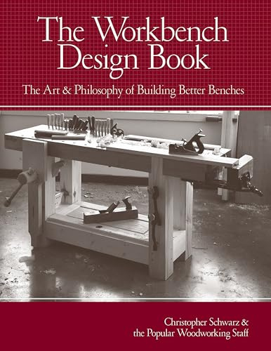 Workbench Design: The Art & Philosophy of Building Better Benches