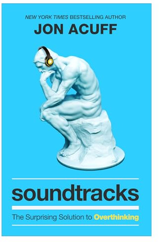 Soundtracks: The Surprising Solution to Overthinking