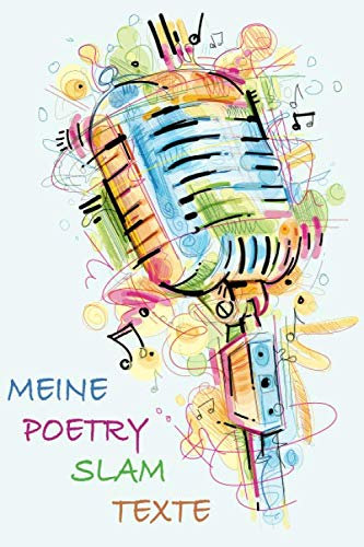 Meine Poetry Slam Texte: Reimebuch zum Selberschreiben als Lyrik- und Text- Sammlung oder Gedichtebuch | ca A5 im Mikrofon Design