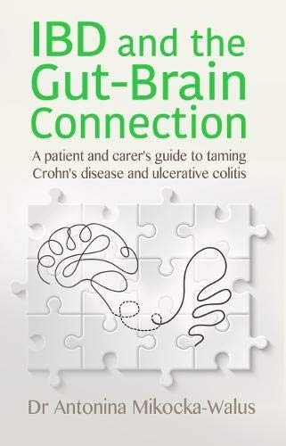 IBD and the Gut-Brain Connection: A patient's and carer's guide to taming Crohn's disease and ulcerative colitis