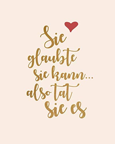 Sie glaubte sie kann, also tat sie es: Bullet Grid Journal für deine individuelle Planung, Motivation, Achtsamkeit und Kreativität I 150 seitiges ... zum Schreiben, Malen und Skizzieren I 015