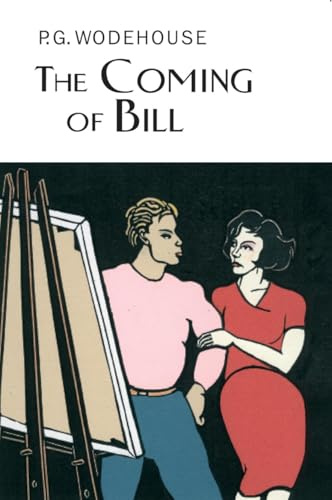 The Coming of Bill (Everyman Wodehouse)