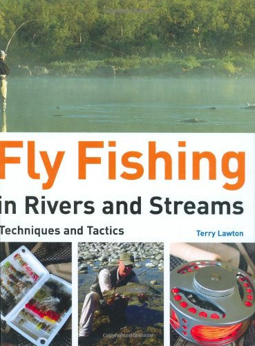 Fly Fishing in Rivers and Streams: Techniques and Tactics
