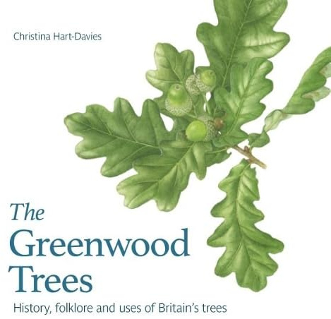 The Greenwood trees: History, folklore and virtues of Britain's trees