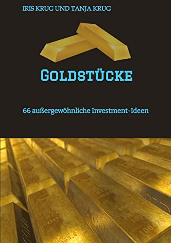 Goldstücke: 66 außergewöhnliche Investment-Ideen