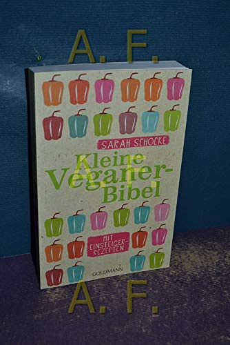 Kleine Veganer-Bibel: Mit Einsteiger-Rezepten
