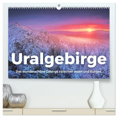 Uralgebirge - Das wunderschöne Gebirge zwischen Asien und Europa. (hochwertiger Premium Wandkalender 2026 DIN A2 quer), Kunstdruck in Hochglanz: ... Reise in das Uralgebirge. (CALVENDO Orte)