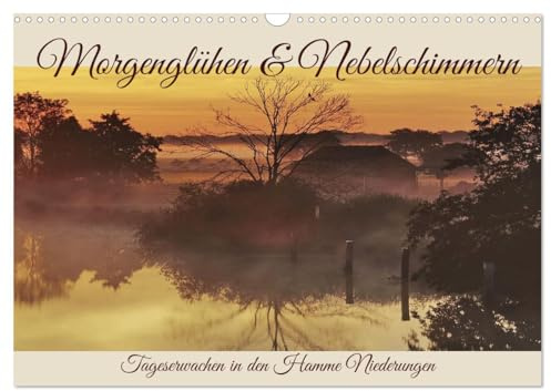 Morgenglühen & Nebelschimmer (Wandkalender 2026 DIN A3 quer), CALVENDO Monatskalender: Morgendämmerung in der Hammeniederung (CALVENDO Natur)