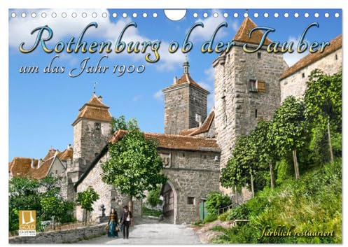 Rothenburg ob der Tauber um das Jahr 1900 – Fotos neu koloriert (Wandkalender 2026 DIN A4 quer), CALVENDO Monatskalender: Die Stadt Rothenburg ob der ... Farben zu neuem Leben. (CALVENDO Orte)