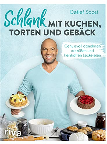 Schlank mit Kuchen, Torten und Gebäck: Genussvoll abnehmen mit süßen und herzhaften Leckereien. Schlemmen mit 60 kalorienarmen Rezepten