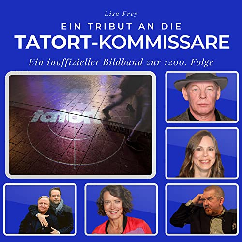 Ein Tribut an die Tatort-Kommissare: Ein inoffizieller Bildband zur 1200. Folge