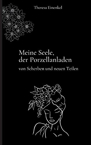 Meine Seele, der Porzellanladen: von Scherben und neuen Teilen