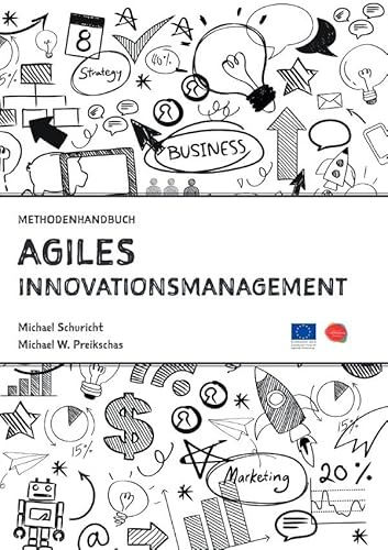 Agiles Innovationsmanagement: Methodenhandbuch