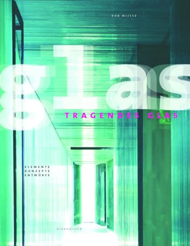 Tragendes Glas: Elemente, Konzepte, Entwürfe