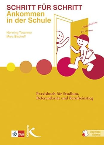 Schritt für Schritt: Ankommen in der Schule: Praxisbuch für Studium, Referendariat und Berufseinstieg (Mathematik als Abenteuer)