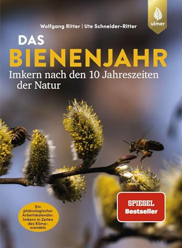 Das Bienenjahr - Imkern nach den 10 Jahreszeiten der Natur: Der Spiegel-Bestseller. Ein phänologischer Arbeitskalender. Imkern in Zeiten des Klimawandels