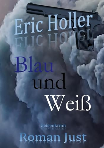 Eric Holler: Blau und Weiß: Gelsenkrimi (Gelsenkrimi - 2. Staffel)