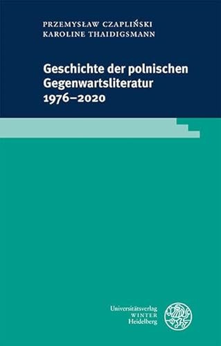 Geschichte der polnischen Gegenwartsliteratur 1976–2020: Ein Führer für deutschsprachige Leser (Beiträge zur slavischen Philologie)
