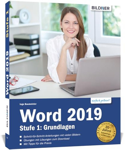 Word 2019 - Stufe 1: Grundlagen: Die leicht verständliche Schritt-für-Schritt-Anleitung für Einsteiger - auch für Senioren!